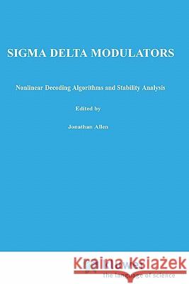 SIGMA Delta Modulators: Nonlinear Decoding Algorithms and Stability Analysis Hein, Søren 9780792393092 Springer