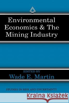 Environmental Economics & the Mining Industry Wade E. Martin 9780792394044