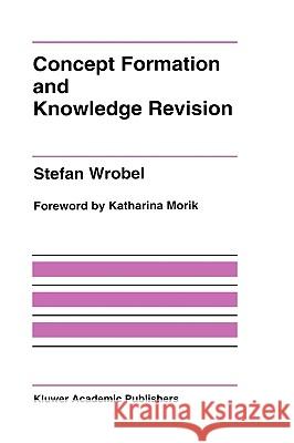 Concept Formation and Knowledge Revision Stefan Wrobel 9780792395003