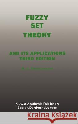 Fuzzy Set Theory--And Its Applications Zimmermann, Hans-Jürgen 9780792396246