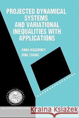 Projected Dynamical Systems and Variational Inequalities with Applications Anna Nagurney A. Nagurney Zhang Din 9780792396376 Kluwer Academic Publishers
