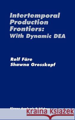Intertemporal Production Frontiers: With Dynamic Dea Färe, Rolf 9780792397090 Springer