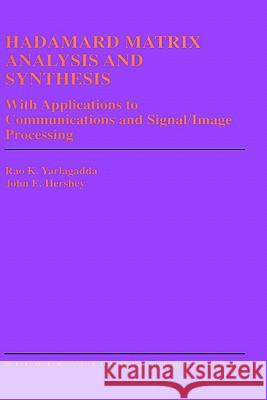 Hadamard Matrix Analysis and Synthesis: With Applications to Communications and Signal/Image Processing Yarlagadda, Rao K. 9780792398264