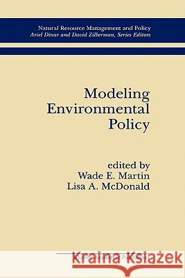 Modeling Environmental Policy Lisa A. McDonald Wade E. Martin Lisa A. McDonald 9780792398554
