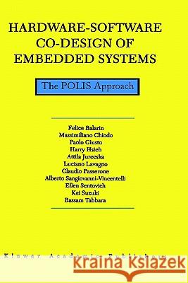 Hardware-Software Co-Design of Embedded Systems: The Polis Approach Balarin, F. 9780792399360 Springer