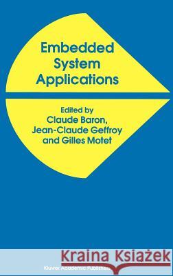 Embedded System Applications Claude Baron Claude Baron Jean-Claude Geffroy 9780792399476 Springer