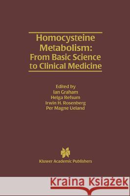 Homocysteine Metabolism: From Basic Science to Clinical Medicine Ian S. Graham Irwin H. Rosenberg Per Magne Ueland 9780792399834 Kluwer Academic Publishers