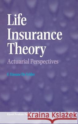Life Insurance Theory: Actuarial Perspectives de Vylder, F. Etienne 9780792399957