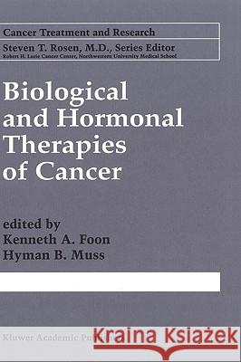 Biological and Hormonal Therapies of Cancer Kenneth A. Foon Hyman B. Muss 9780792399971