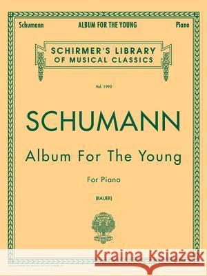 Album for the Young, Op. 68: Schirmer Library of Classics Volume 1993 Piano Solo R. Schumann Robert Schumann R. Schumann 9780793529940 G. Schirmer