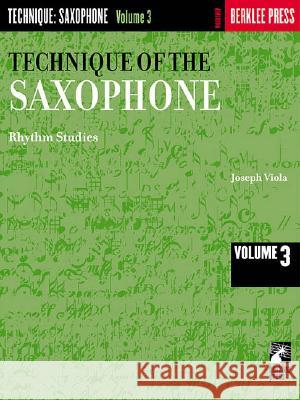 Technique of the Saxophone - Volume 3: Rhythm Studies Joseph Viola 9780793554287