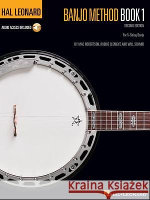Hal Leonard Banjo Method Vol. 1 5-String Banjo Will Schmid, Mac Robertson, Robbie Clement 9780793568772 Hal Leonard Corporation