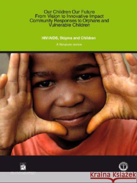 HIV/AIDS, Stigma and Children : A Literature Review Harriet Deacon Inez Stephney 9780796921888 Human Sciences Research