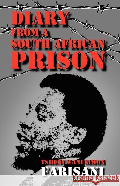 Diary from a South African Prison T. Simon Farisani Tshenuwani Simon Farisani 9780800620622 Augsburg Fortress Publishers