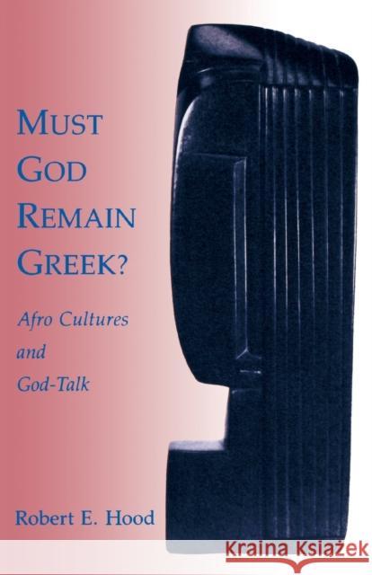 Must God Remain Greek? Hood, Robert E. 9780800624491