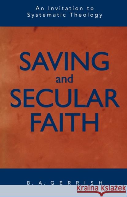 Saving and Secular Faith Gerrish, B. A. 9780800628505 Augsburg Fortress Publishers