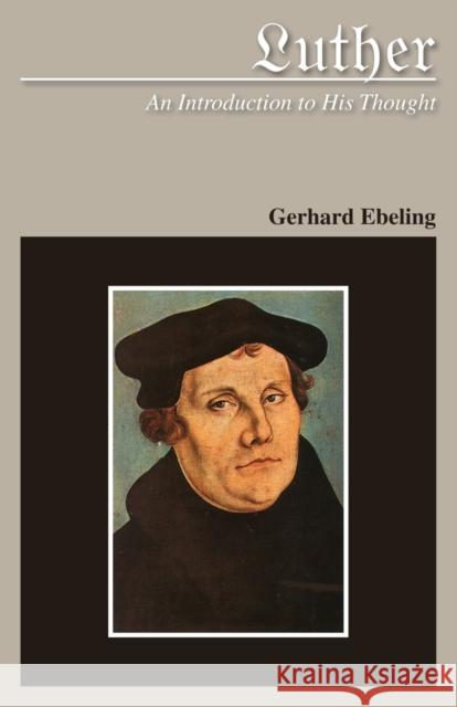 Luther An Introduction to His Thought Gerhard Ebeling 9780800663063
