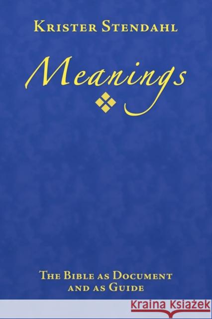 Meanings: The Bible as Document and as Guide Stendahl, Krister 9780800663667