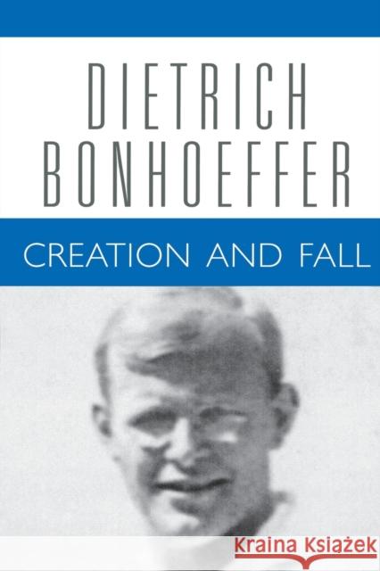 Creation and Fall Bonhoeffer, Dietrich 9780800683238 Augsburg Fortress Publishers