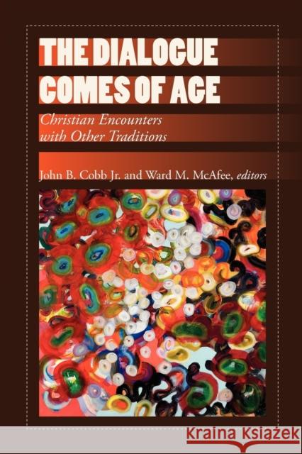 The Dialogue Comes of Age: Christian Encounters with Other Traditions Cobb, John B., Jr. 9780800697518
