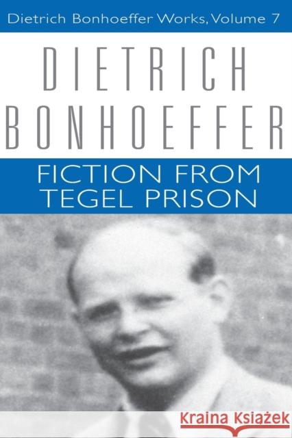 Fiction from Tegel Prison: Dietrich Bonhoeffer Works, Volume 7 Bonhoeffer, Dietrich 9780800697662 Fortress Press