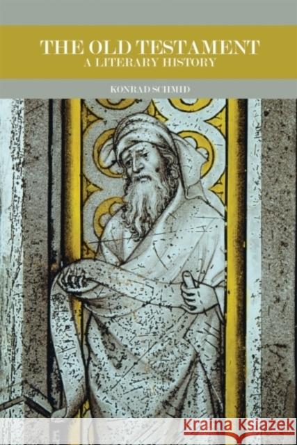 The Old Testament: A Literary History Schmid, Konrad 9780800697754