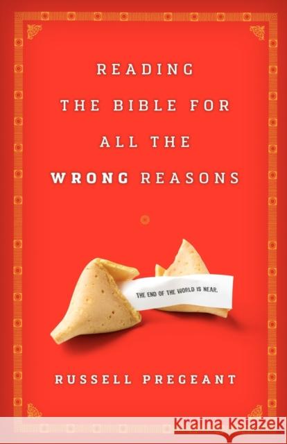 Reading the Bible for All the Wrong Reasons Russell Pregeant 9780800698447 Fortress Press