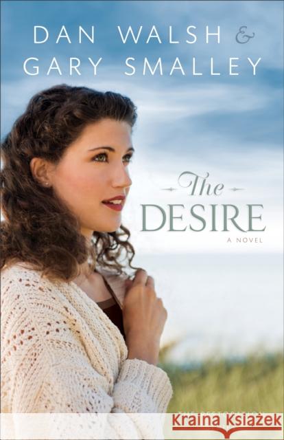 Desire, The A Novel A Walsh 9780800721503 Baker Publishing Group