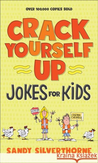 Crack Yourself Up Jokes for Kids Sandy Silverthorne 9780800729691 Fleming H. Revell Company