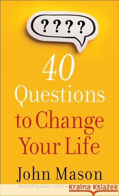 40 Questions to Change Your Life John Mason 9780800740115 Fleming H. Revell Company