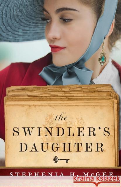 The Swindler`s Daughter Stephenia H. Mcgee 9780800740245