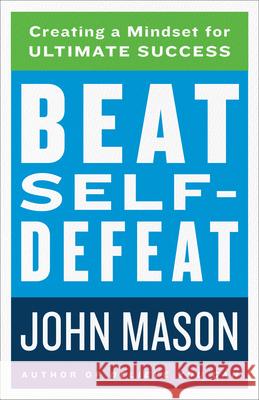 Beat Self-Defeat Mason, John 9780800741396 Fleming H. Revell Company
