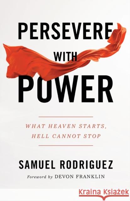 Persevere with Power Samuel Rodriguez 9780800762049