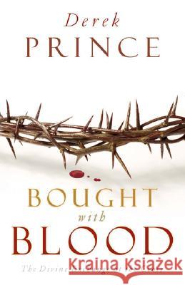 Bought with Blood: The Divine Exchange at the Cross Derek Prince 9780800794248
