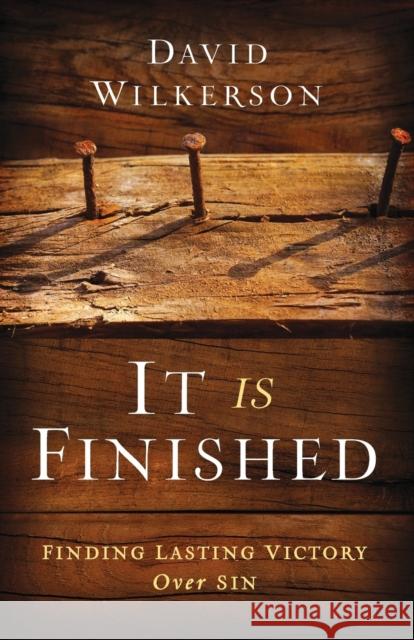 It Is Finished – Finding Lasting Victory Over Sin Gary Wilkerson 9780800795498