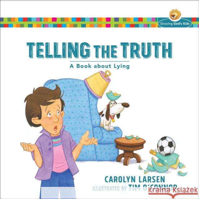 Telling the Truth – A Book about Lying Tim O`connor 9780801009266 Baker Publishing Group