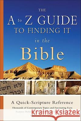 The A to Z Guide to Finding It in the Bible: A Quick-Scripture Reference Baker Publishing Group 9780801013492 Baker Books
