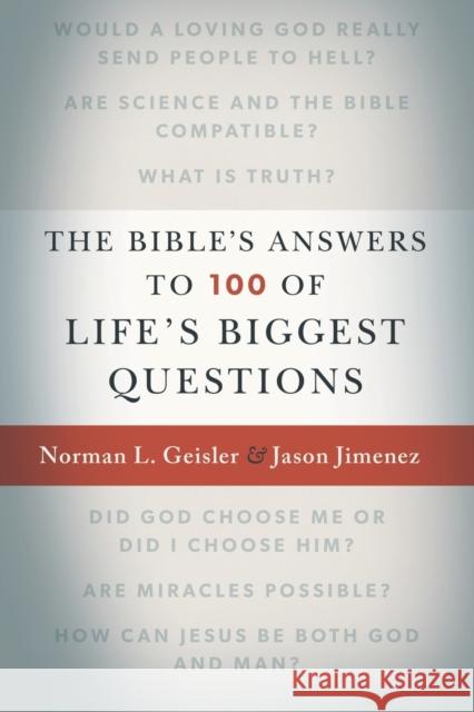 The Bible's Answers to 100 of Life's Biggest Questions Norman L. Geisler Jason Jimenez Josh And McDowell 9780801016943