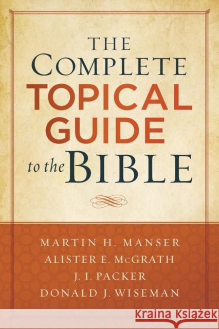 The Complete Topical Guide to the Bible Martin Hugh Manser Alister, E. McGrath J. Packer 9780801019241 Baker Books