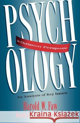 Psychology in Christian Perspective: An Analysis of Key Issues Harold Faw 9780801020124