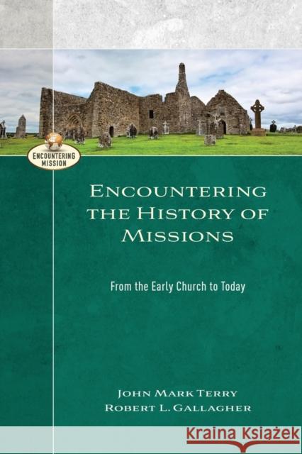 Encountering the History of Missions Terry, John Mark 9780801026966 Baker Academic