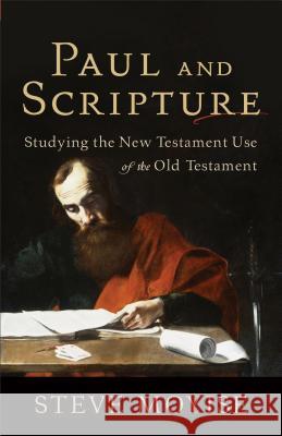 Paul and Scripture: Studying the New Testament Use of the Old Testament Baker Publishing Group 9780801039249 Baker Academic