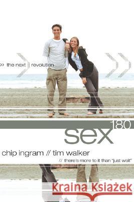 Sex180: The Next Revolution Chip Ingram Tim Walker 9780801045295 Baker Books
