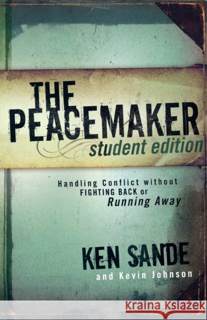 The Peacemaker: Handling Conflict Without Fighting Back or Running Away Sande, Ken 9780801045356 Baker Books