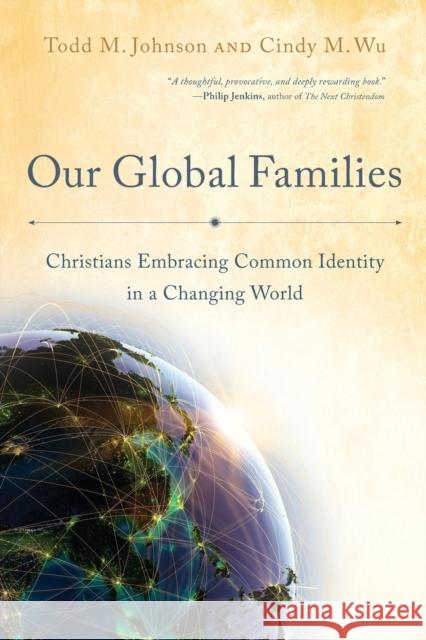 Our Global Families: Christians Embracing Common Identity in a Changing World Johnson, Todd M. 9780801049576