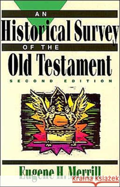 An Historical Survey of the Old Testament Eugene H. Merrill 9780801062834 Baker Academic
