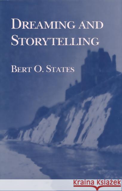 Dreaming and Storytelling Bert O. States 9780801428968 Cornell University Press