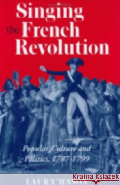 Singing the French Revolution Mason, Laura 9780801432330