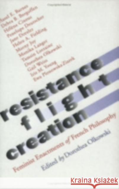 Resistance, Flight, Creation Dorothea Olkowski 9780801437427
