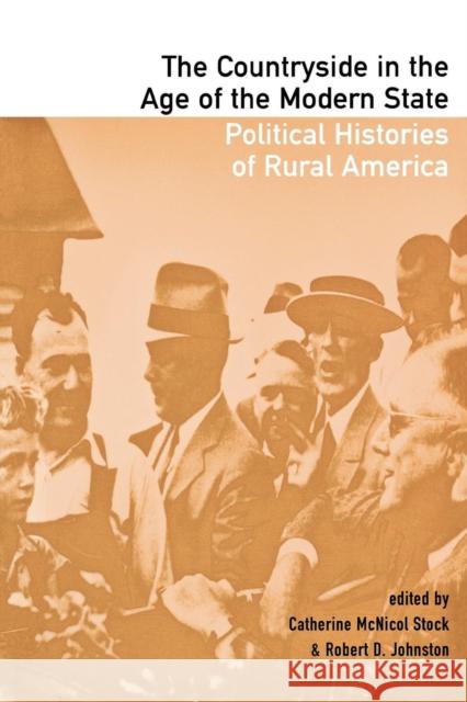 The Countryside in the Age of the Modern State: Political Histories of Rural America Stock, Catherine McNicol 9780801438509 Cornell University Press